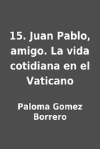 15. Juan Pablo, amigo. La vida cotidiana en…