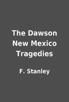 The Dawson New Mexico Tragedies by F.…