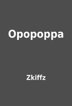 Opopoppa by Zkiffz