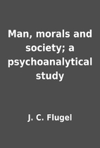 Man, morals and society; a psychoanalytical…