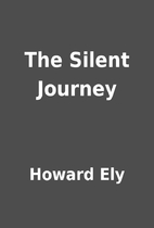 The Silent Journey by Howard Ely