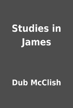 Studies in James by Dub McClish