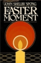 The Easter Moment by John Shelby Spong