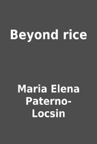 Beyond rice by Maria Elena Paterno- Locsin