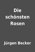 Die schönsten Rosen by Jürgen…