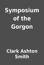 Symposium of the Gorgon by Clark Ashton…