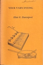 Your Yarn Dyeing by Elsie G. Davenport