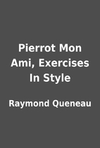 Pierrot Mon Ami, Exercises In Style by…