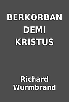 BERKORBAN DEMI KRISTUS by Richard Wurmbrand