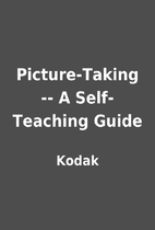 Picture-Taking -- A Self-Teaching Guide by…