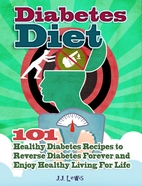 Diabetes Diet: 101 Healthy Diabetes Recipes…