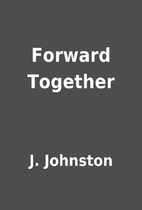 Forward Together by J. Johnston