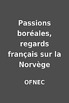 Passions boréales, regards français sur la…
