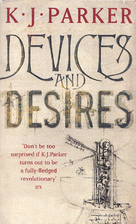 Devices and Desires by K. J. Parker
