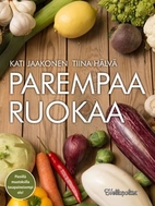 Parempaa ruokaa by Kati Jaakonen