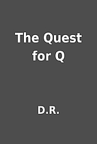 The Quest for Q by D.R.