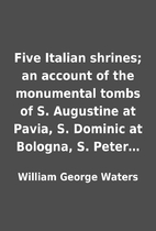 Five Italian shrines; an account of the…