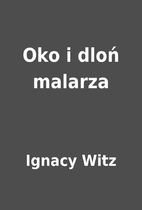 Oko i dloń malarza by Ignacy Witz