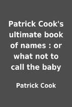 Patrick Cook's ultimate book of names :…