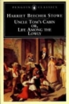 Uncle Tom's Cabin by Harriet Beecher Stowe