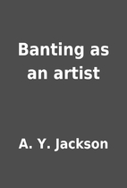 Banting as an artist by A. Y. Jackson