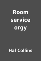 Room service orgy by Hal Collins