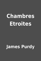 Chambres Etroites by James Purdy