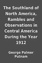 The Southland of North America, Rambles and…