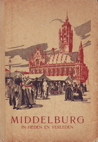 Middelburg in heden en verleden by N.J.…