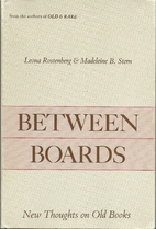 Between Boards: New Thoughts on Old Books by…