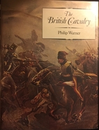 British Cavalry by Philip Warner
