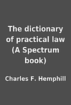 The dictionary of practical law (A Spectrum…