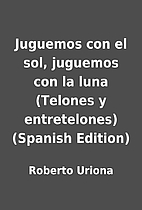 Juguemos con el sol, juguemos con la luna…