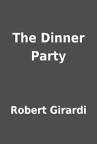 The Dinner Party by Robert Girardi