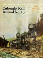 COLORADO RAIL ANNUAL NO. 15. A Journal of…