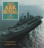 HMS Ark Royal - The Ship & Her Men by David…