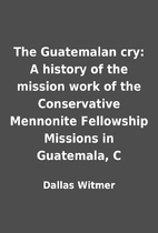 The Guatemalan cry: A history of the mission…