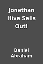 Jonathan Hive Sells Out! by Daniel Abraham
