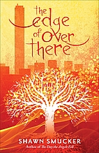 The Edge of Over There by Shawn Smucker