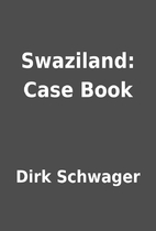Swaziland: Case Book by Dirk Schwager