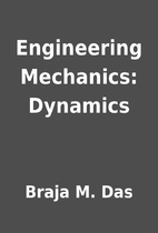 Engineering Mechanics: Dynamics by Braja M.…
