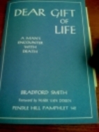 Dear Gift of Life: a Man's Encounter with…