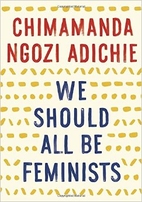 We Should All Be Feminists by Chimamanda…