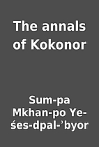 The annals of Kokonor by Sum-pa Mkhan-po…
