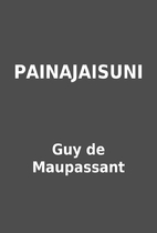 PAINAJAISUNI by Guy de Maupassant