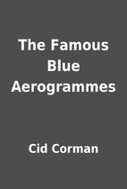 The Famous Blue Aerogrammes by Cid Corman