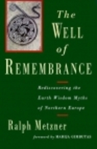 Well of Remembrance by Ralph Metzner