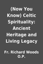 (Now You Know) Celtic Spirituality: Ancient…