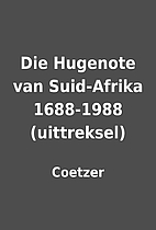 Die Hugenote van Suid-Afrika 1688-1988…