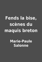 Fends la bise, scènes du maquis…